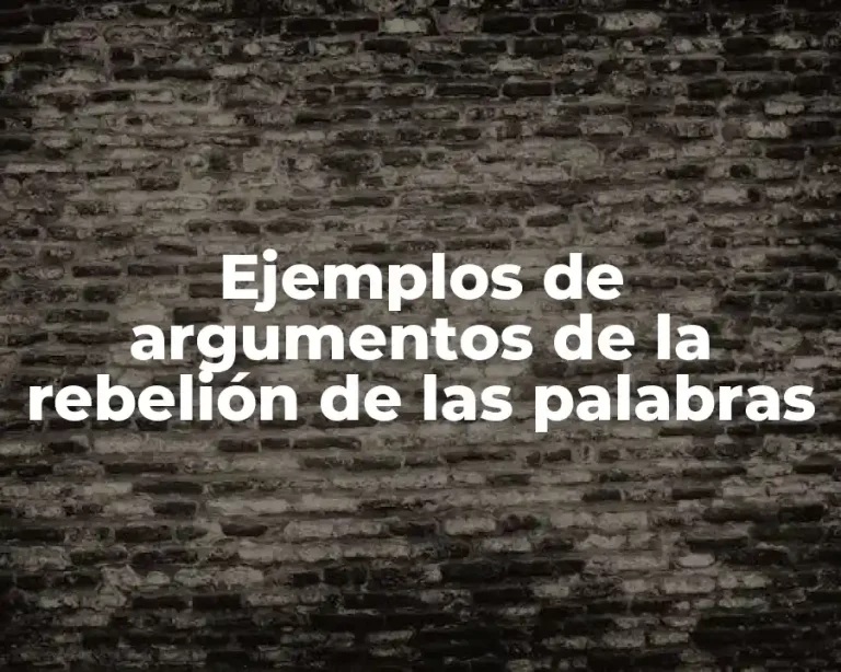 Ejemplos de argumentos de la rebelión de las palabras