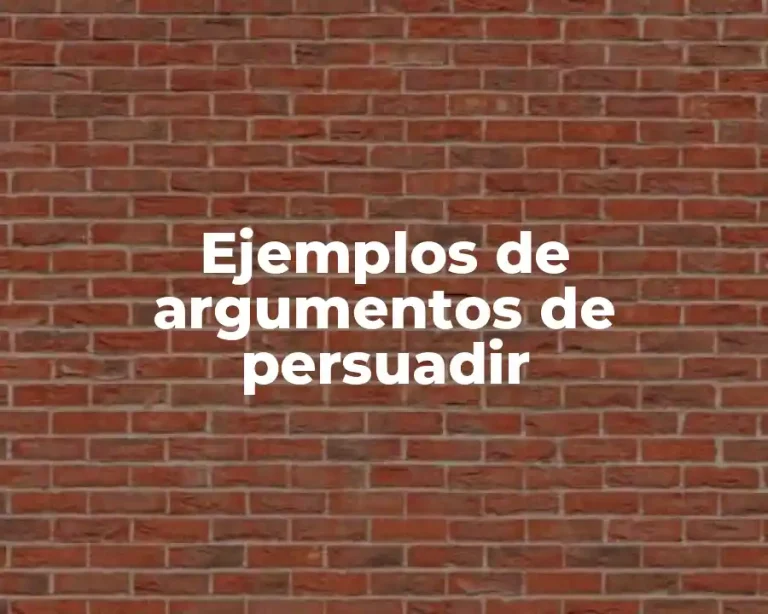 Ejemplos de argumentos de persuadir