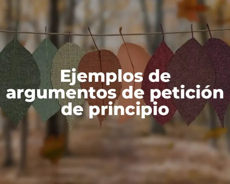 Ejemplos de argumentos de petición de principio