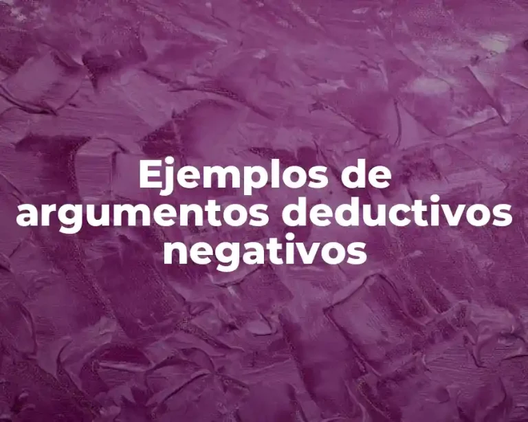 Ejemplos de argumentos deductivos negativos