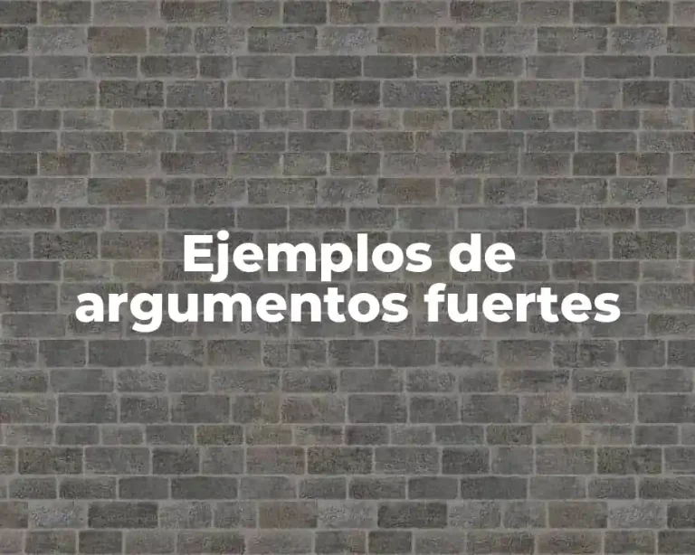 Ejemplos de argumentos fuertes