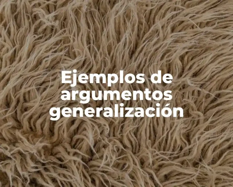 Ejemplos de argumentos generalización