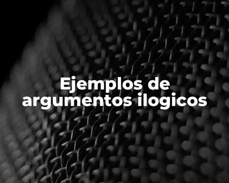 Ejemplos de argumentos ilogicos