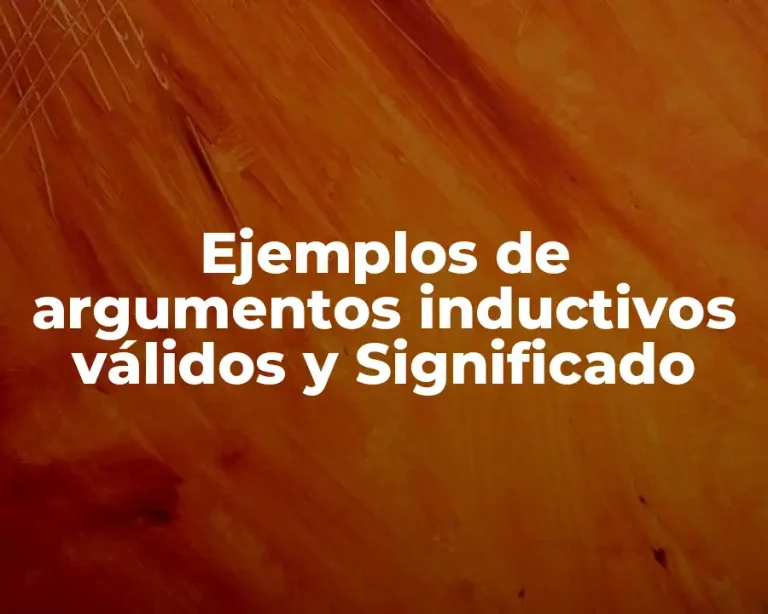 Ejemplos de argumentos inductivos válidos y Significado