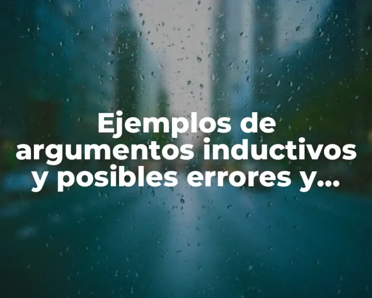 Ejemplos de argumentos inductivos y posibles errores y Significado