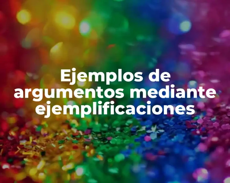 Ejemplos de argumentos mediante ejemplificaciones