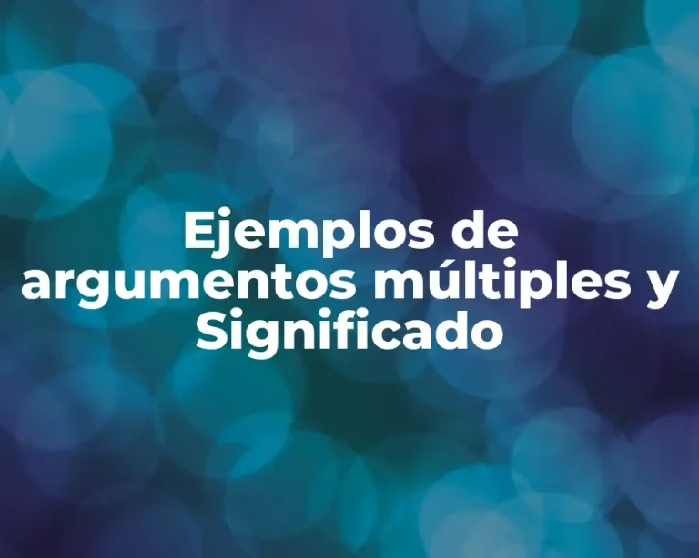 Ejemplos de argumentos múltiples y Significado