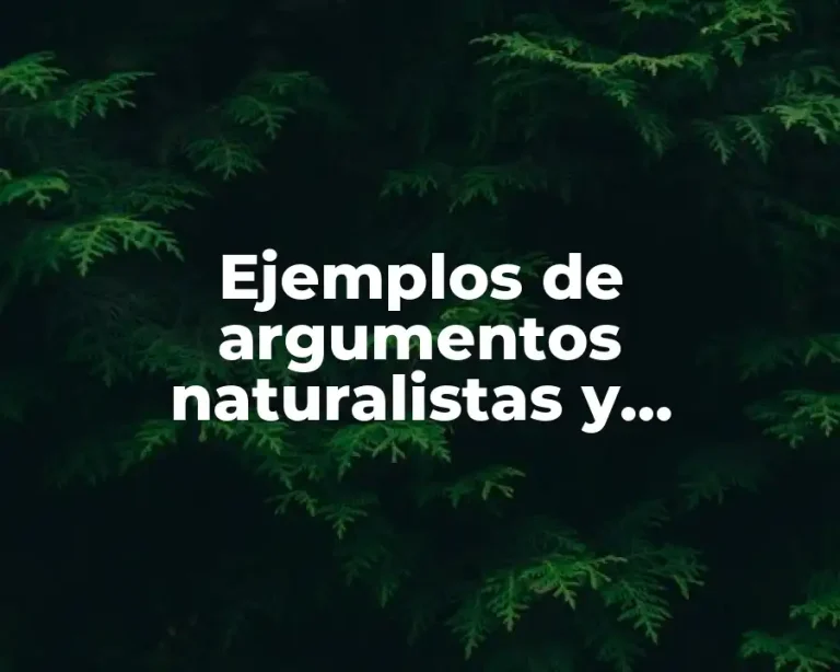 Ejemplos de argumentos naturalistas y Significado