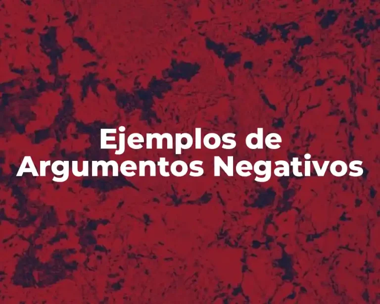 Ejemplos de Argumentos Negativos