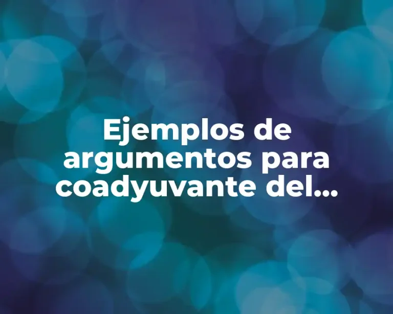 Ejemplos de argumentos para coadyuvante del ministerio público