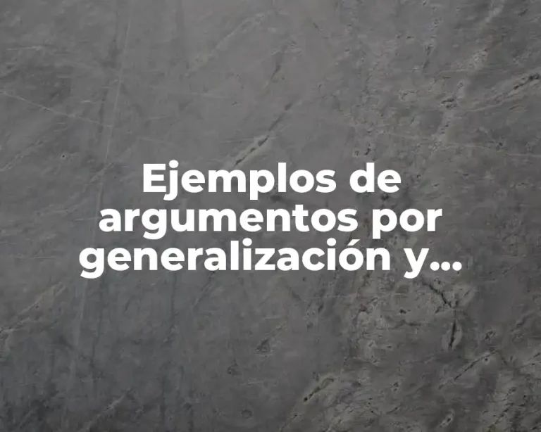 Ejemplos de argumentos por generalización y Significado