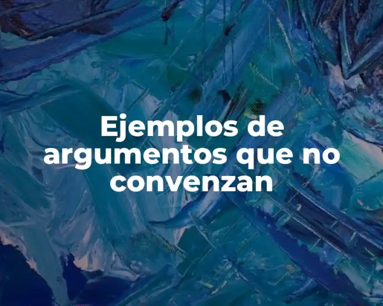 Ejemplos de argumentos que no convenzan