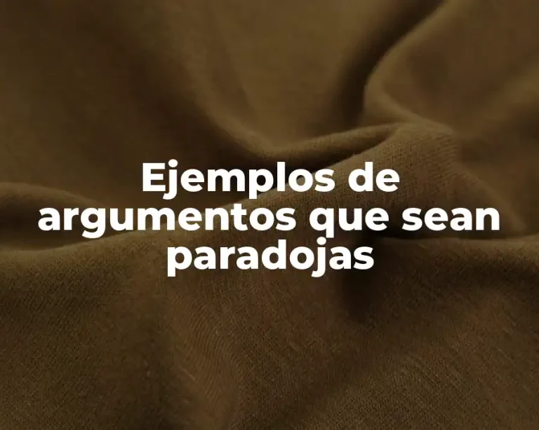 Ejemplos de argumentos que sean paradojas