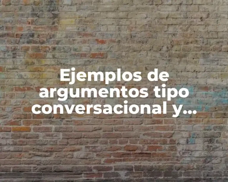 Ejemplos de argumentos tipo conversacional y Significado