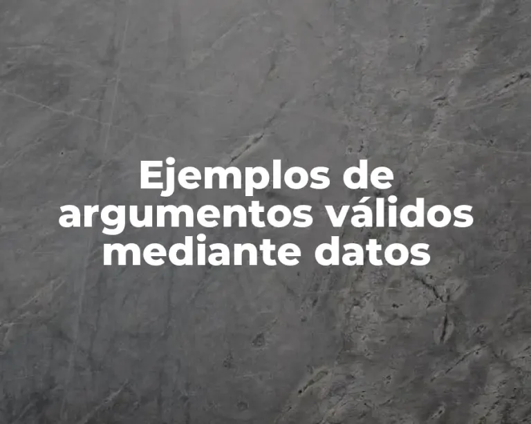 Ejemplos de argumentos válidos mediante datos
