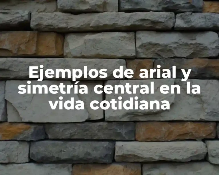 Ejemplos de arial y simetría central en la vida cotidiana