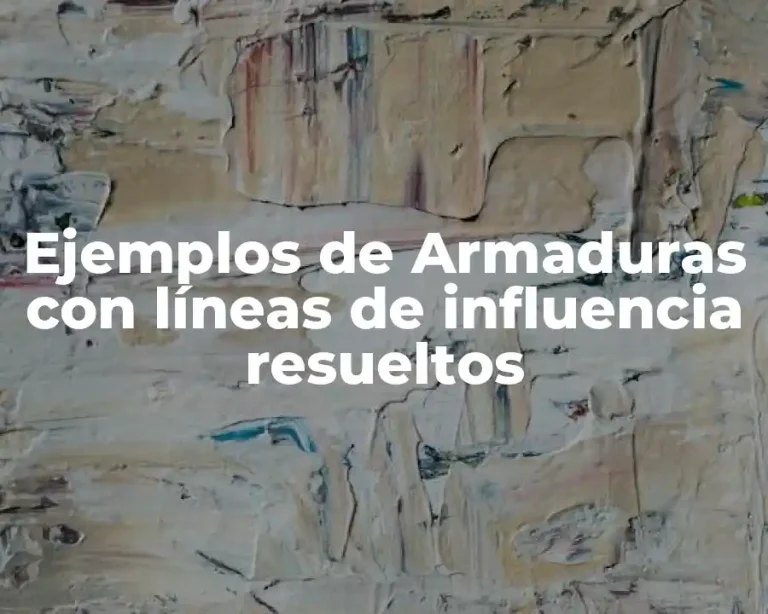 Ejemplos de Armaduras con líneas de influencia resueltos