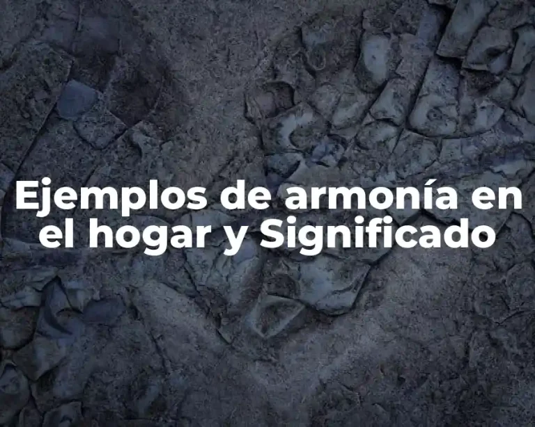 Ejemplos de armonía en el hogar y Significado
