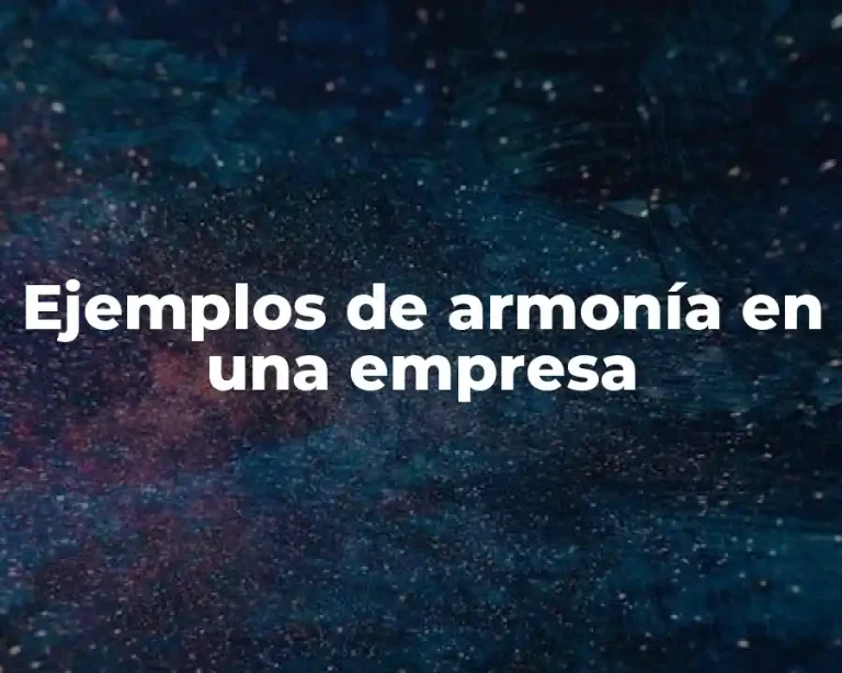 Ejemplos de armonía en una empresa