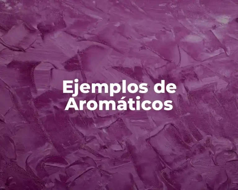 Ejemplos de Aromáticos