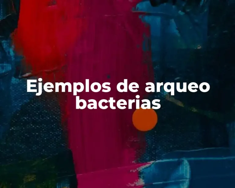 Ejemplos de arqueo bacterias