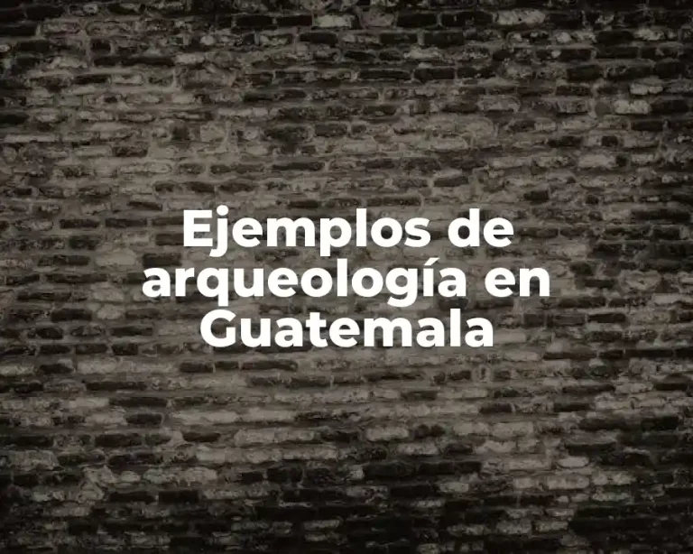 Ejemplos de arqueología en Guatemala