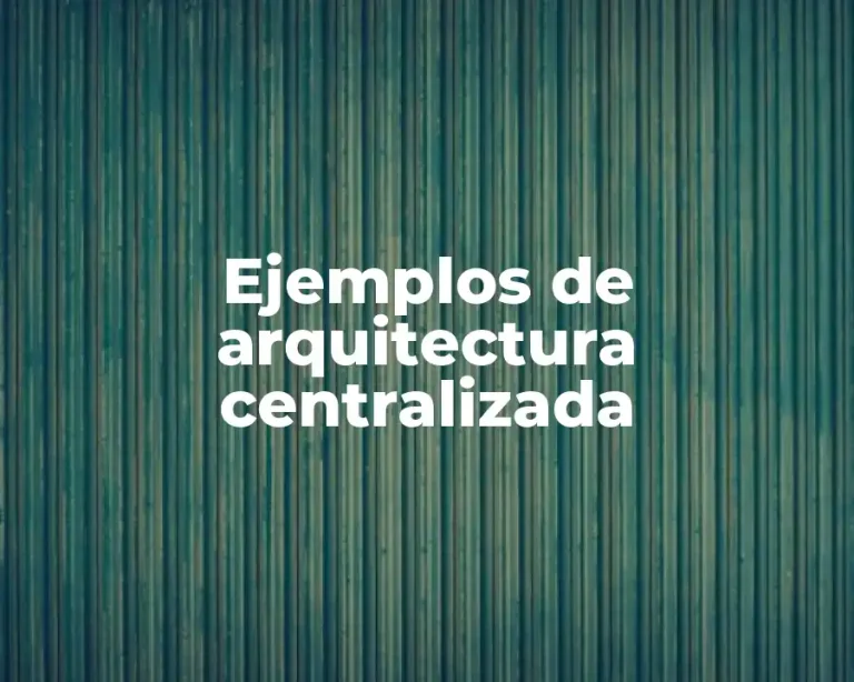 Ejemplos de arquitectura centralizada