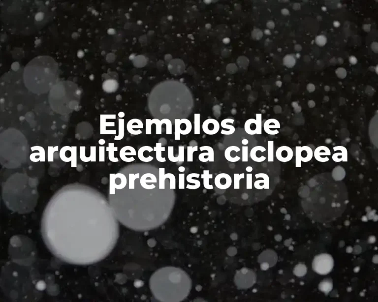 Ejemplos de arquitectura ciclopea prehistoria