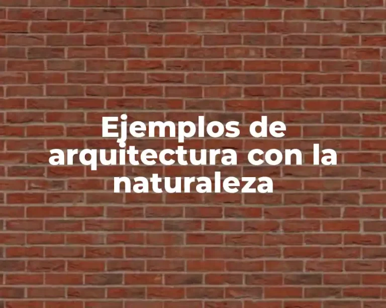 Ejemplos de arquitectura con la naturaleza