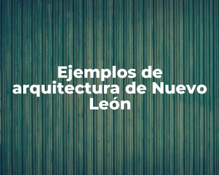 Ejemplos de arquitectura de Nuevo León