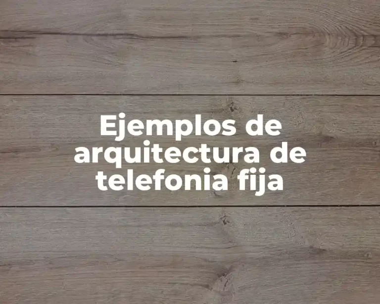 Ejemplos de arquitectura de telefonia fija