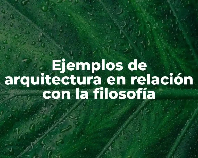 Ejemplos de arquitectura en relación con la filosofía