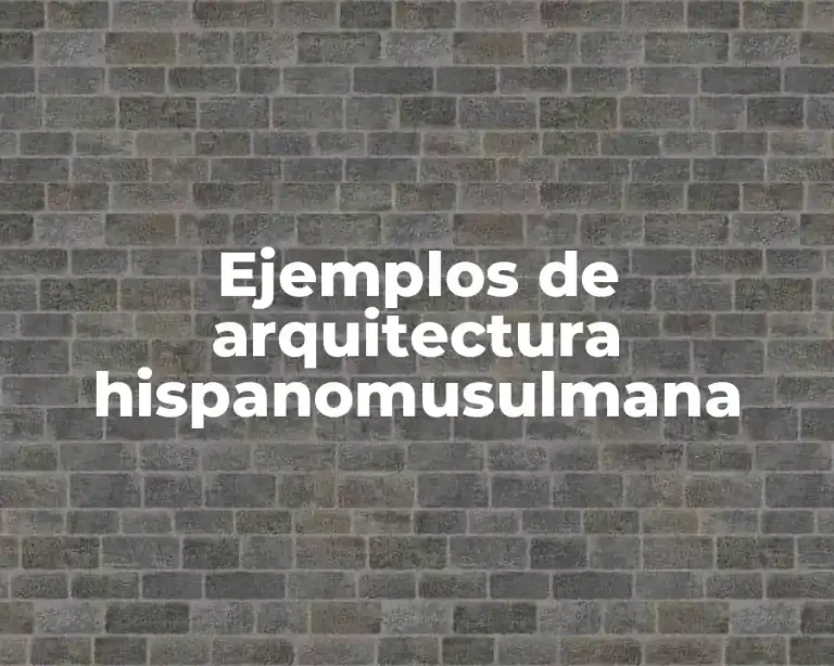 Ejemplos de arquitectura hispanomusulmana