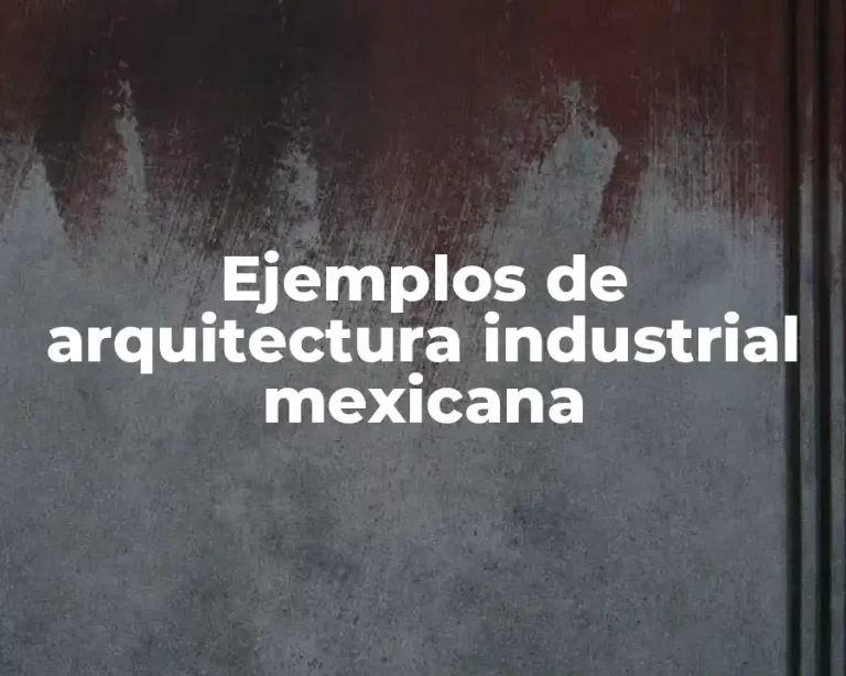 Ejemplos de arquitectura industrial mexicana