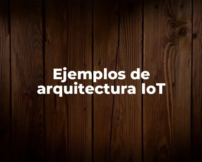Ejemplos de arquitectura IoT