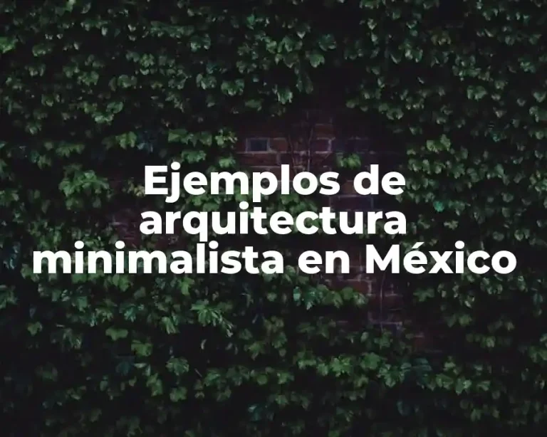 Ejemplos de arquitectura minimalista en México