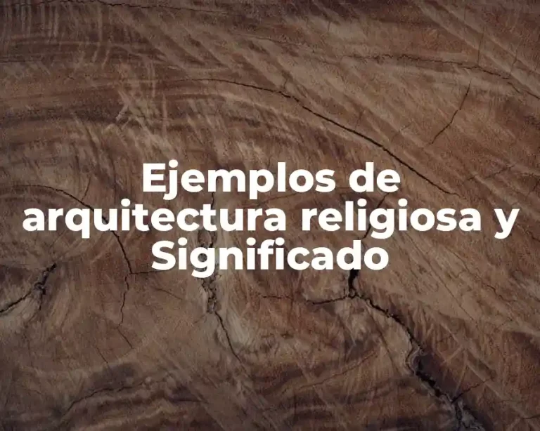 Ejemplos de arquitectura religiosa y Significado