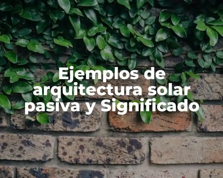 Ejemplos de arquitectura solar pasiva y Significado