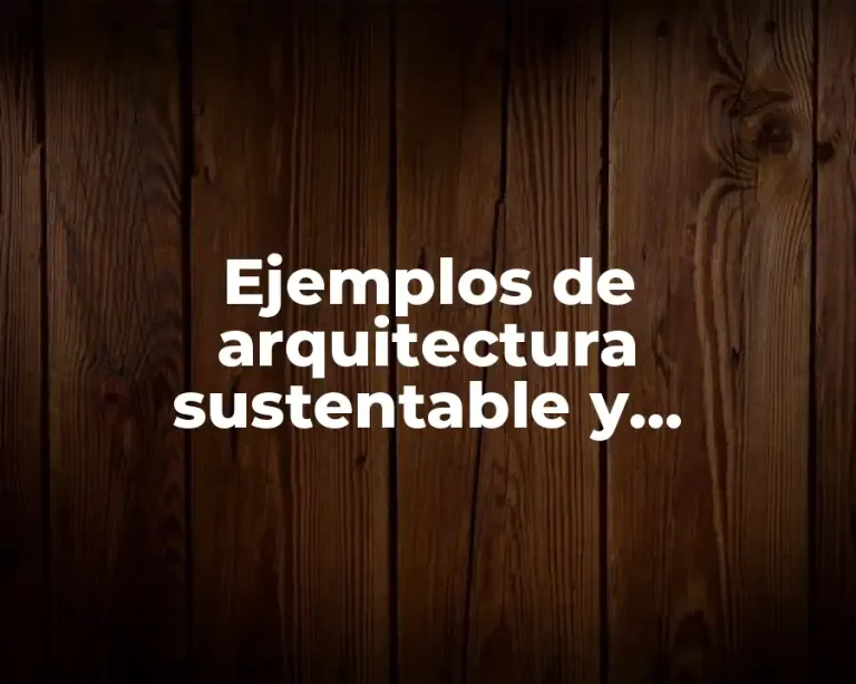 Ejemplos de arquitectura sustentable y bioclimatica