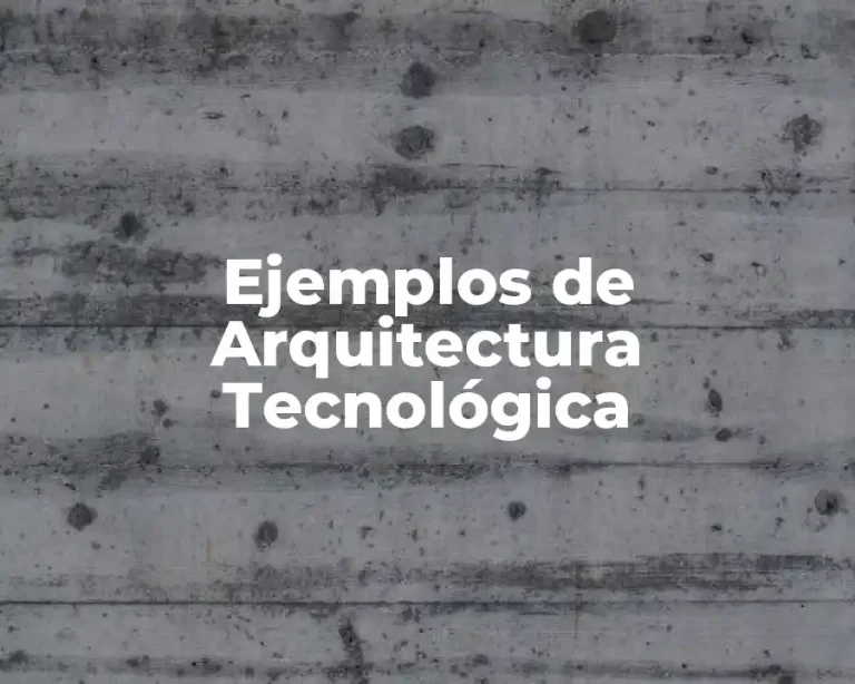Ejemplos de Arquitectura Tecnológica