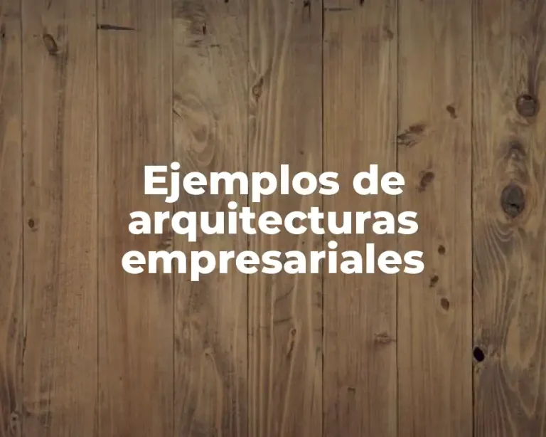 Ejemplos de arquitecturas empresariales