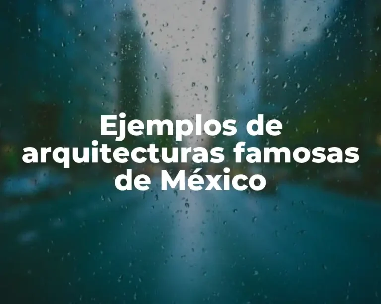 Ejemplos de arquitecturas famosas de México
