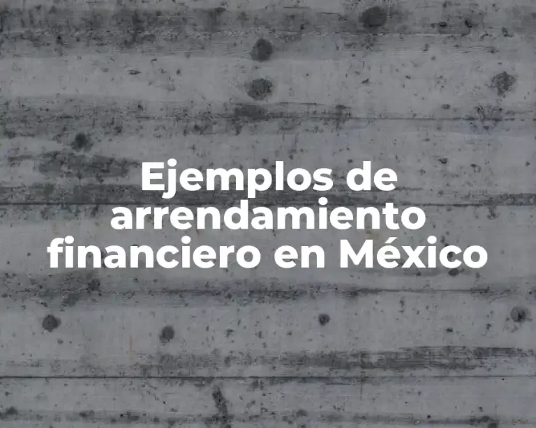 Ejemplos de arrendamiento financiero en México