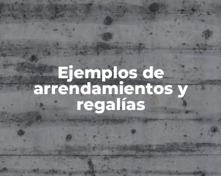 Ejemplos de arrendamientos y regalías
