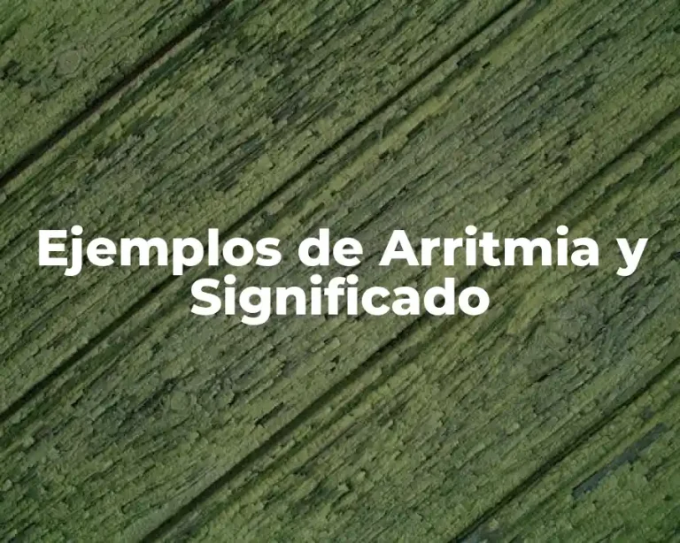 Ejemplos de Arritmia y Significado
