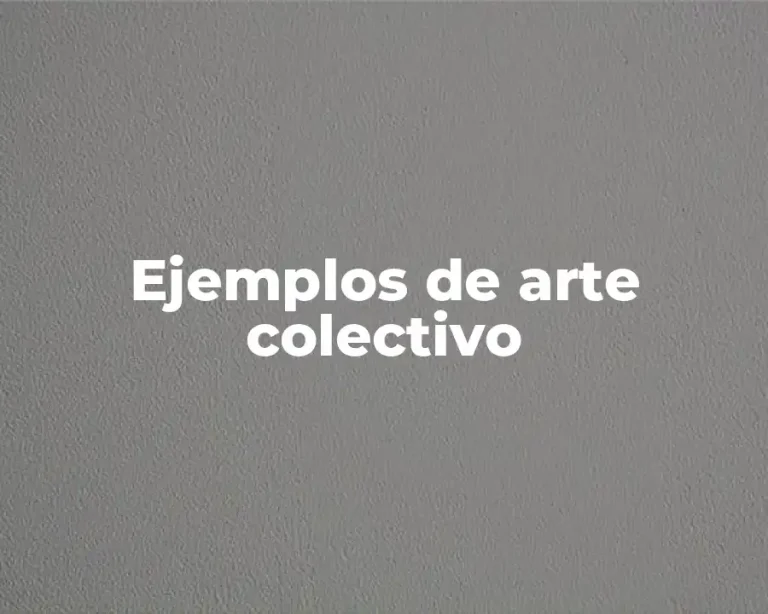 Ejemplos de arte colectivo