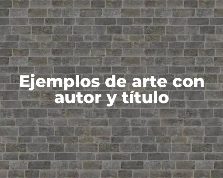 Ejemplos de arte con autor y título