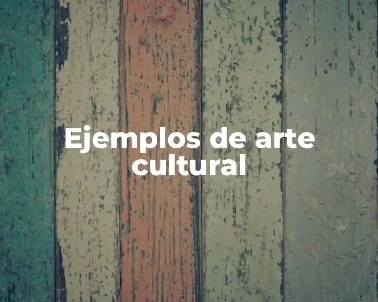 Ejemplos de arte cultural