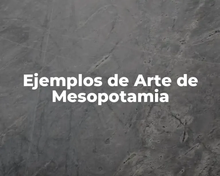 Ejemplos de Arte de Mesopotamia
