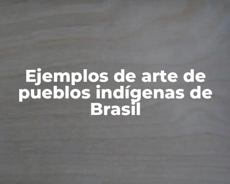 Ejemplos de arte de pueblos indígenas de Brasil